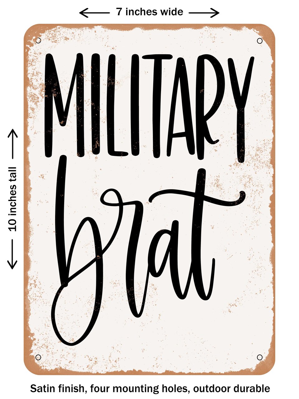 DECORATIVE METAL SIGN - Military Brat - Vintage Rusty Look